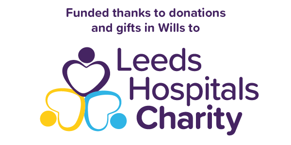 "Funded thanks to donations and gifts in Wills to Leeds Hospitals Charity"